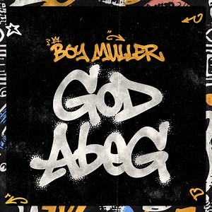 God Abeg - Boy Muller: Song Lyrics, Music Videos & Concerts