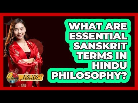 What Are Essential Sanskrit Terms In Hindu Philosophy? - Asia's Ancient Wisdom
