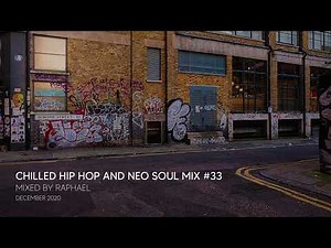 CHILLED HIP HOP AND NEO SOUL MIX #33