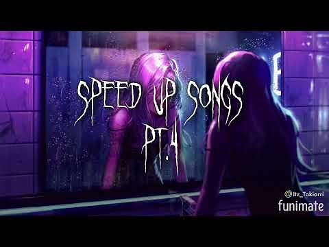Speed up songs pt.4 ❤️ :D