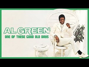 Al Green - One of These Good Old Days (Official Lyric Video)