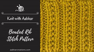 Beaded Rib Stitch Pattern | Knit with Aabhar | Aabhar Creations