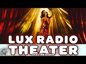 Lux Radio Ultimate Compilation: Classic Broadcasts from the Golden Age of Radio
