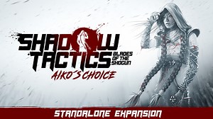Shadow Tactics: Aiko's Choice DLC - Geeks Under Grace