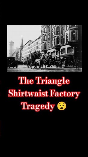 The triangle Shirtwaist Factory | Tragedy
