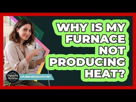 Why Is My Furnace Not Producing Heat?