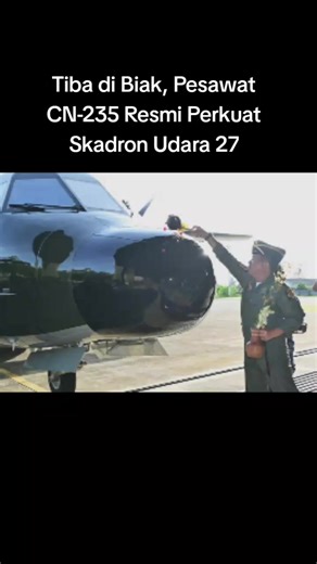 Pesawat CN-235 Resmi Perkuat Skadron Udara 27 di Biak