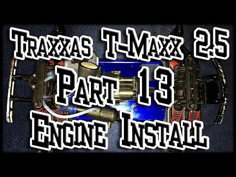 Traxxas T-Maxx 2.5 Part 13 Engine Installation