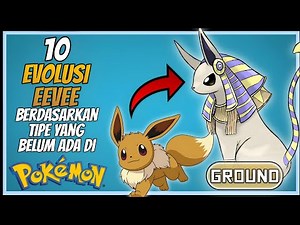 10 EVOLUSI EEVEE BERDASARKAN TIPE YANG BELUM ADA DI POKEMON