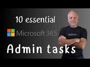 Learn 10 Essential Microsoft 365 Administration Tasks in 10 minutes