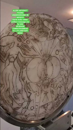 Planetary mind upgrading ALIEN artifact found in mexico