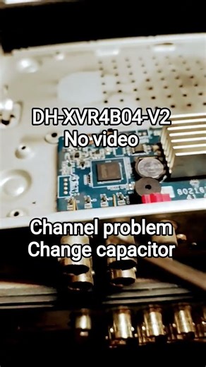 DH-XVR4B04-V2 DVR channel problem solution, no video in channel, change capacitor