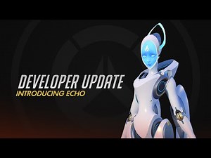 Developer Update | Introducing Echo | Overwatch