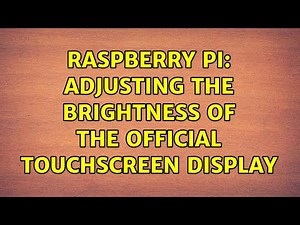 Raspberry Pi: Adjusting the Brightness of the Official Touchscreen Display (2 Solutions!!)