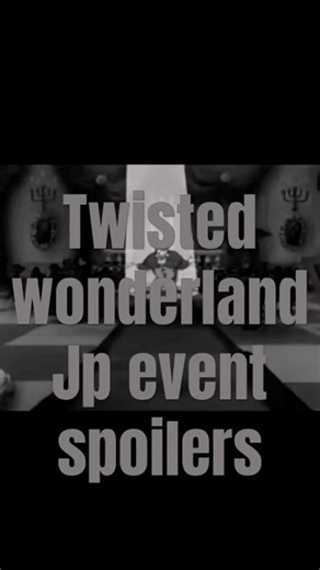 Spoilers for Japanese server Twisted Wonderland