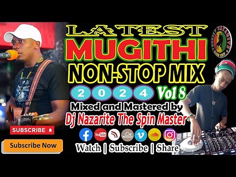 Latest Mugithi Mix Very Best of 2024 Vol 8 | Dj Nazarite ft Waithaka Wa Jane Nonstop ‪@djnazarite‬