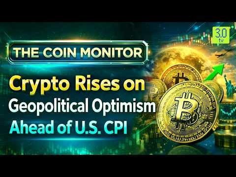 Crypto Rises on Geopolitical Optimism Ahead of U.S. CPI | The Coin Monitor | 3.0 TV