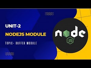 Unit-2 NodeJS Modules | Topic - Buffer modules and their functions| part-I