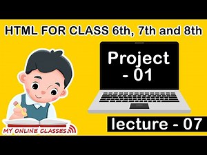HTML for class 8th | project - 01 | lecture - 07