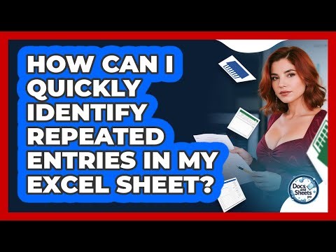 How Can I Quickly Identify Repeated Entries In My Excel Sheet? - Docs and Sheets Pro