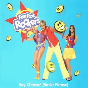 Fast Food Rockers - Say Cheese! (Smile Please)