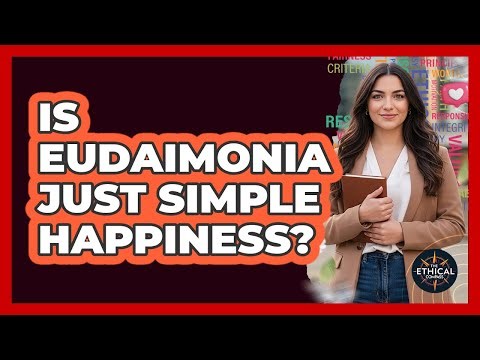 Is Eudaimonia Just Simple Happiness?