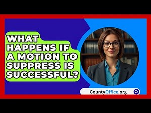 What Happens If A Motion To Suppress Is Successful? - CountyOffice.org