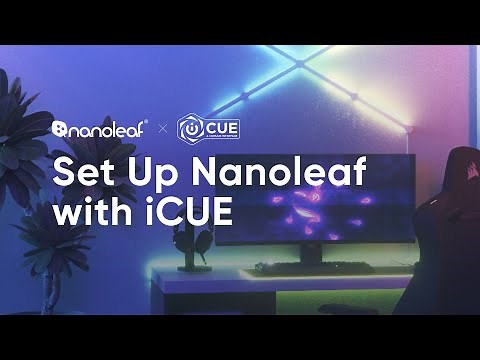 How to Set Up Nanoleaf with CORSAIR iCUE | Nanoleaf