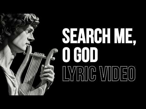 Search me, O God | Lyric Video by The Disciple Daily