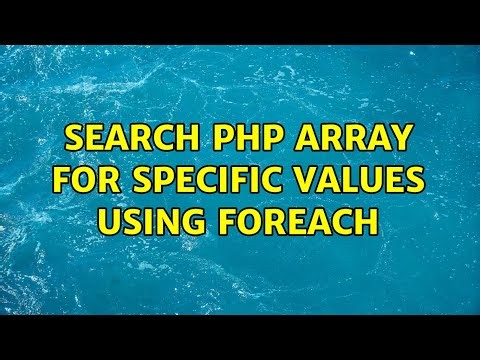 search php array for specific values using foreach (2 Solutions!!)