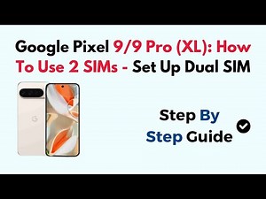 Google Pixel 9/9 Pro (XL): How To Use 2 SIMs - Set Up Dual SIM