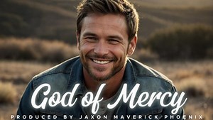 MP3 DOWNLOAD: Jaxon Maverick Phoenix - God Of Mercy [  Lyrics] | CeeNaija