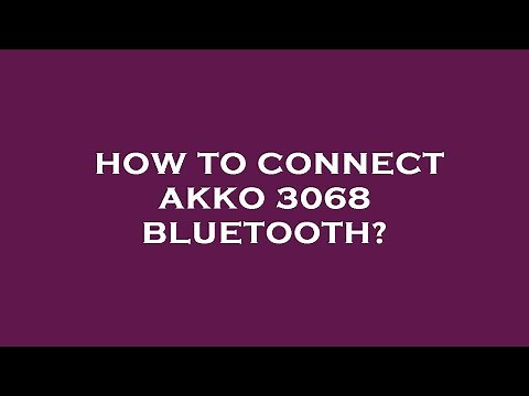 How to connect akko 3068 bluetooth?