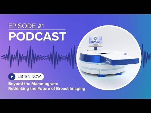Beyond the Mammogram: Rethinking the Future of Breast Cancer Detection | IzoView & AI Breakthroughs