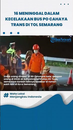 16 Meninggal & Sopir Cadangan Selamat dalam Kecelakaan Bus PO Cahaya Trans di Tol Krapyak Semarang