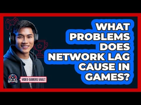 What Problems Does Network Lag Cause In Games?