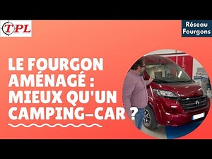 Le fourgon aménagé : mieux qu'un camping-car ?