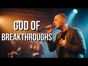 God of Breakthroughs - Powerful Victory Worship Song