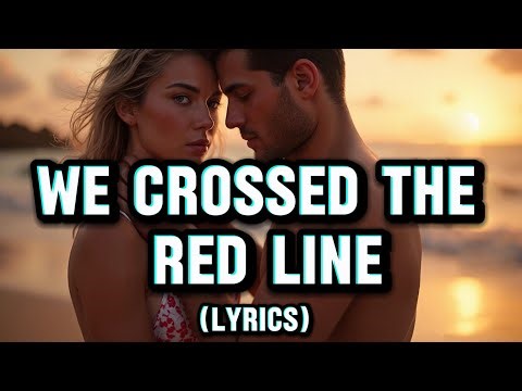 Crossed the Red Line (Lyrics)