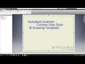 Autodesk Inventor Tutorial - Custom User Style & Drawing Template