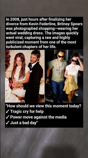 Britney's Most Iconic Meltdown Moment: Wearing Her Wedding Dress Post-Divorce