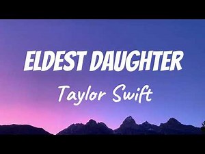 Taylor Swift – Eldest Daughter | Lyric Video 🌙✨