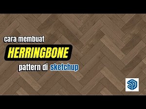 Tutorial #17 Cara membuat texture lantai Herringbone di Sketchup | Lantai Kayu SPC/ Vinyl