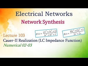 Lecture 103 Cauer-II Realization (LC Impedance Function)