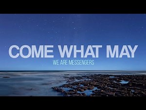 Come What May - We Are Messengers (Lyrics Video)