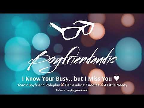 I Know You're Busy.. But I Miss You [Boyfriend Roleplay][Needy] ASMR