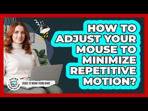 How To Adjust Your Mouse To Minimize Repetitive Motion?