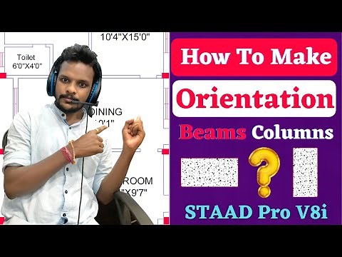 Beam orientation, column orientation in Staad Pro V8i Software | civil engineering |building design