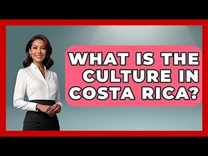 What Is The Culture In Costa Rica? - Central America Uncovered