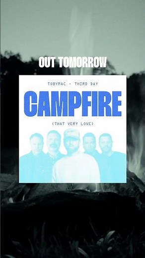Campfire (That Very Love) wit Third Day coming tomorrow!